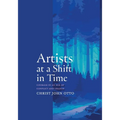 Artists at a Shift in Time: Courage in a Time of Conflict and Change - Paperback