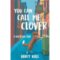 You Can Call Me Clover: A Dog Rescue Story - Paperback
