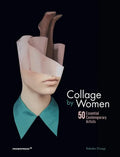 Collage by Women: 50 Essential Contemporary Artists - Hardcover