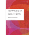 The Treatment of Immigrants in the European Court of Human Rights: Moving Beyond Criminalisation - Paperback