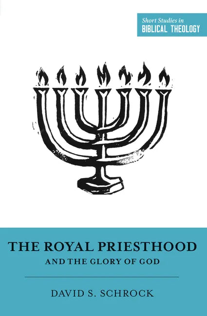 The Royal Priesthood and the Glory of God - Paperback