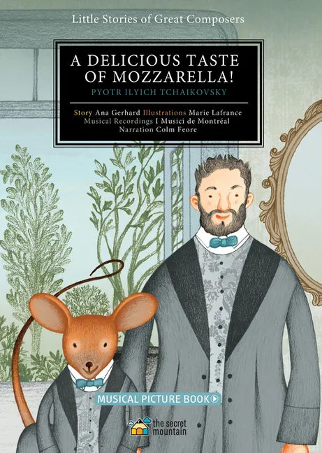A Delicious Taste of Mozzarella!: Pyotr Ilyich Tchaikovsky - Hardcover