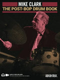 The Post-Bop Drum Book: A Complete Overview of Contemporary Jazz Drumming by Mike Clark (Book/Online Media) - Paperback