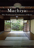 Machiya: The Traditional Townhouses of Kyoto - Paperback