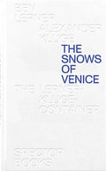Ben Lerner & Alexander Kluge: The Snows of Venice - Hardcover