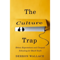 The Culture Trap: Ethnic Expectations and Unequal Schooling for Black Youth - Paperback
