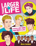 Larger Than Life: A History of Boy Bands from Nkotb to Bts - Paperback