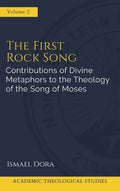 The First Rock Song: Contributions of Divine Metaphors to the Theology of the Song of Moses - Hardcover