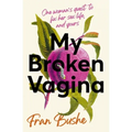 My Broken Vagina: One Woman's Journey to Solve Sex - Hardcover