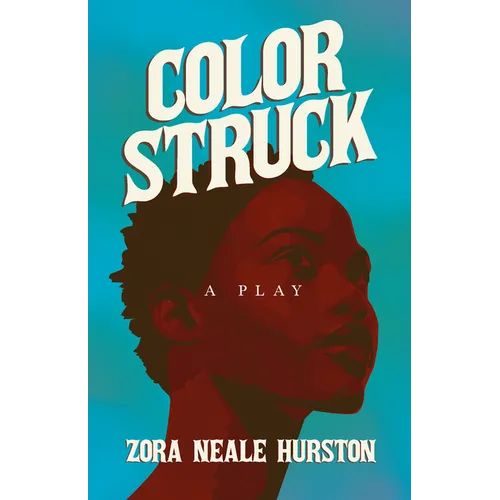 Color Struck - A Play: Including the Introductory Essay 'A Brief History of the Harlem Renaissance' - Hardcover