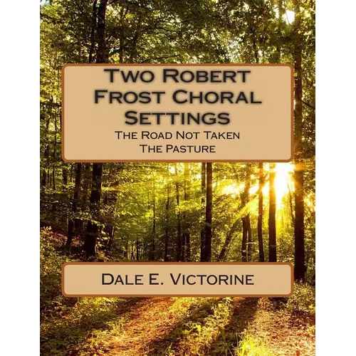Two Robert Frost Choral Settings: The Road Not Taken and The Pasture - Paperback