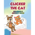 Clicker the Cat Coloring and Activity Book: Teaching Children to Manage Their Screen Time and Be Safe Online - Paperback