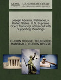 Joseph Abrams, Petitioner, V. United States. U.S. Supreme Court Transcript of Record with Supporting Pleadings - Paperback