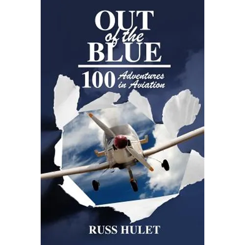 Out of the Blue: 100 Adventures In Aviation - Paperback