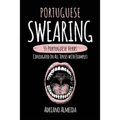 Portuguese Swearing: 55 Portuguese Verbs Conjugated in All Tenses with Examples - Paperback