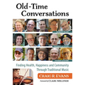 Old-Time Conversations: Finding Health, Happiness and Community Through Traditional Music - Paperback