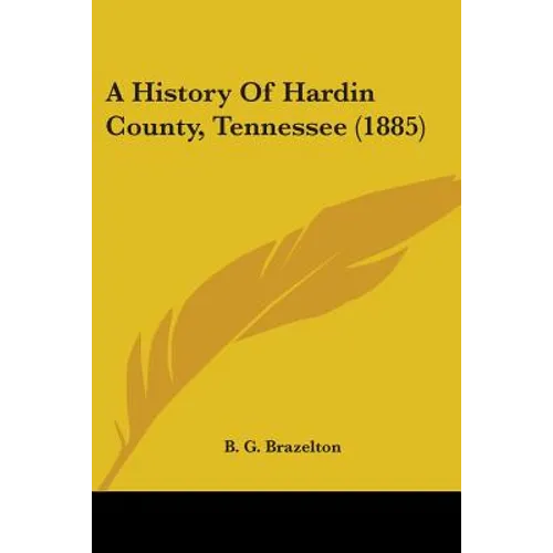 A History Of Hardin County, Tennessee (1885) - Paperback