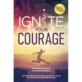 Ignite Your Courage: Inspiring Moments of Untold Bravery - Paperback