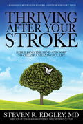 Thriving After Your Stroke: Rebuilding the Mind and Body to Create a Meaningful Life - Hardcover
