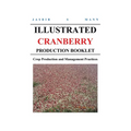 Illustrated Cranberry Production Booklet: Crop Production and Management Practices - Paperback