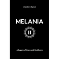 Melania II: A Legacy of Grace and Resilience - Paperback