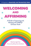Welcoming and Affirming: A Guide to Supporting and Working with LGBTQ+ Christian Youth - Paperback