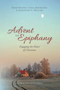 Advent to Epiphany: Engaging the Heart of Christmas - Paperback