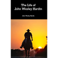The Life of John Wesley Hardin - Hardcover