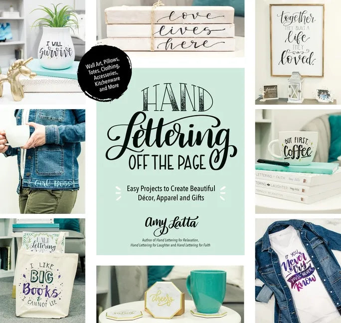 Hand Lettering Off the Page: Easy Projects to Create Beautiful Décor, Apparel and Gifts - Paperback