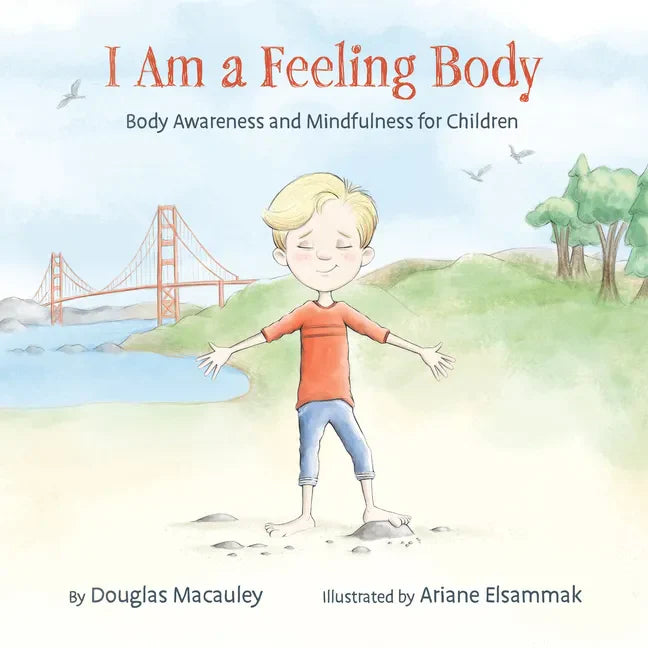 I Am a Feeling Body: Body Awareness and Mindfulness for Children - Hardcover