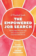 The Empowered Job Search: Build a New Mindset and Get a Great Job in an Unpredictable World - Paperback