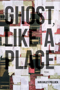 Ghost, Like a Place - Paperback