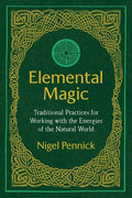 Elemental Magic: Traditional Practices for Working with the Energies of the Natural World - Paperback