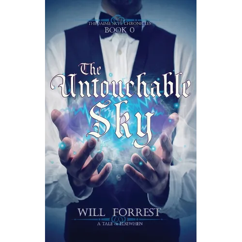 The Untouchable Sky: Book 0 of the Jaime Skye Chronicles - Paperback