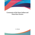 Ceremonies of the Pomo Indians and Pomo Bear Doctors - Hardcover