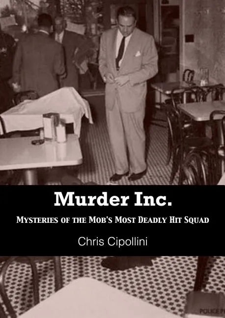 Murder Inc.: Mysteries of the Mob's Most Deadly Hit Squad - Paperback