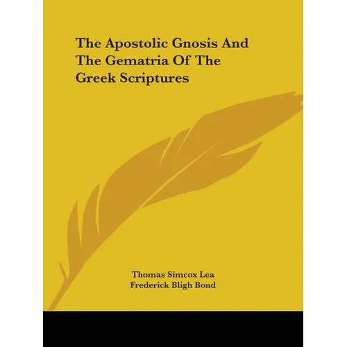 The Apostolic Gnosis And The Gematria Of The Greek Scriptures - Paperback