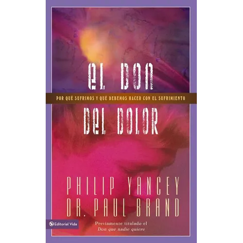 El don del dolor: Por qué sufrimos y qué debemos hacer con el sufrimiento - Paperback