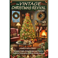 The Vintage Christmas Revival Guide: Nostalgic Crafts, Retro Recipes, and Timeless Traditions to Recreate a Classic Holiday at Home - Paperback