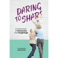 Daring to Share: A Collection of Memories and Imaginings - Paperback