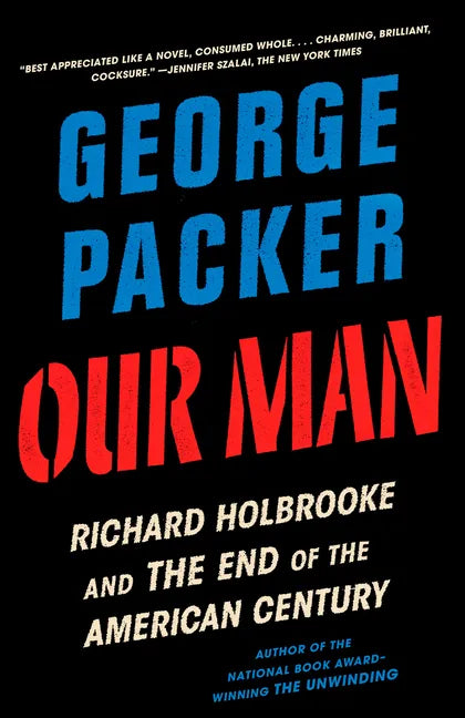 Our Man: Richard Holbrooke and the End of the American Century - Paperback