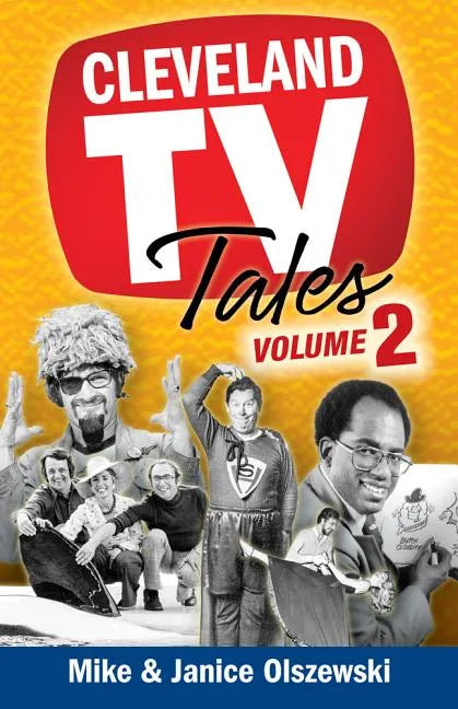 Cleveland TV Tales, Volume 2: More Stories from the Golden Age of Local Television - Paperback