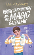 Roger Tarkington and the Magic Calendar: Time's Up - Paperback