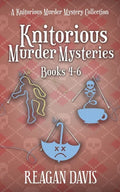 Knitorious Murder Mysteries Books 4-6: A Knitorious Murder Mystery Series - Paperback