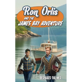 Ron Orlis and the James Bay Adventure - Paperback