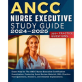 ANCC Nurse Executive Study Guide: Exam Prep for The ANCC Nurse Executive Certification Examination. Featuring Exam Review Material, 350+ Practice Test - Paperback
