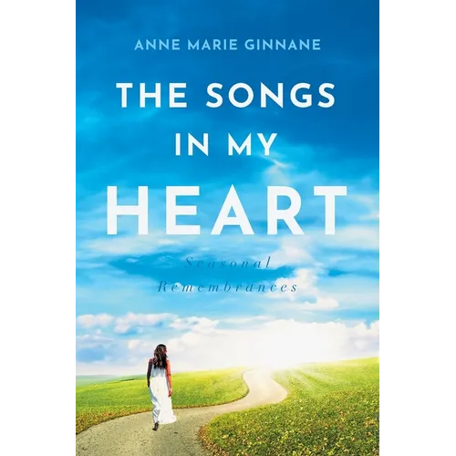 The Songs In My Heart: Seasonal Remembrances - Paperback