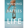 Winning In the Battles of Life: Discover Keys to Victory - Paperback