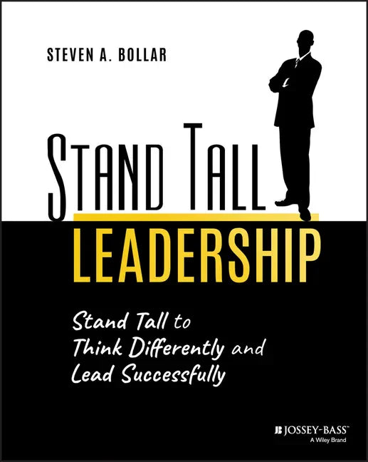Stand Tall Leadership: Stand Tall to Think Differently and Lead Successfully - Paperback