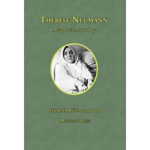 Therese Neumann: A Stigmatist of Our Day - Hardcover